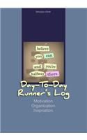 Day-to-Day Runner's Log: Motivation. Organization. Inspiration.