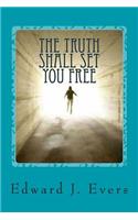 Truth Shall Set You Free