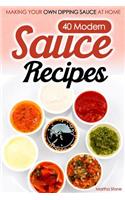 40 Modern Sauce Recipes: Making Your Own Dipping Sauce At Home