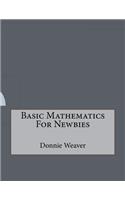 Basic Mathematics For Newbies