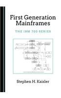First Generation Mainframes: The IBM 700 Series