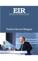 Putin's Secret Weapon