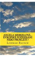 Angela Merkelová - Evropské Pozehnání Nebo Prokletí ?