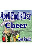 April Fool's Day Cheer: April Fool's Day picture book for children with April Fool's Day pranks and April Fool's Day celebration. Perfect for April Fool's Day Storytimes an