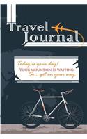 Travel Journal (Notebook, Diary) Today is your day!