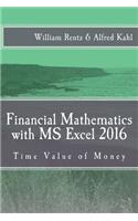 Financial Mathematics with MS Excel 2016: Time Value of Money