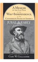 A Memoir of the Last Year of the War for Independence in the Confederate States of America