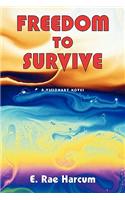 Freedom to Survive: A Visionary Novel