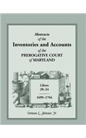 Abstracts of the Inventories and Accounts of the Prerogative Court of Maryland, 1699-1704 Libers 20-24