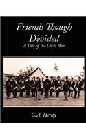 Friends Though Divided: A Tale of the Civil War