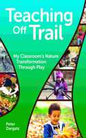 Teaching Off Trail: One Kindergarten Classroom's Nature Transformation
