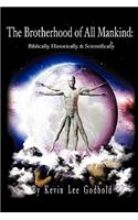 Brotherhood Of All Mankind: Biblically, Historically, and Scientifically