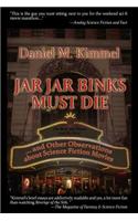 Jar Jar Binks Must Die... and Other Observations about Science Fiction Movies