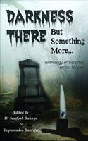 Darkness There But Something More Ghost Stories Anthology - Horror Stories Book - Haunting & Thriller Stories