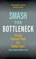 Smash the Bottleneck: Fixing Patient Flow for Better Care (and a Better Bottom Line)