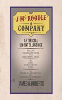 J McRoodle and Co. Artificial Unintelligence