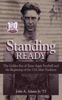 Standing Ready: The Golden Era of Texas Aggie Football and the Beginning of the 12th Man Tradition(Swaim-Paup Sports Series, sponsored by James C. '74 & Debra Parchman Swaim and T. Edgar '74 & Nancy Paup)