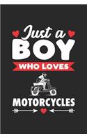 Just A Boy Who Loves Motorcycles: Funny Notebook Journal Gift For Boys for Writing Diary, Perfect Motorcycles Lovers Gift for men, Cool Blank Lined Journal For Birthday