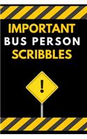 Important Bus Person Scribbles Notebook / Journal 6x9 Ruled Lined 120 Pages