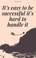 It's easy to be successful, it's hard to handle it