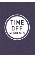Time Off Requests: Business Manager's Logbook for Employee Days Off Forms & Submissions with Approval Checkboxes & Signatures - 140 Forms 6 x 9 inches - Minimalist Wor