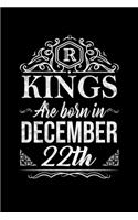 Kings Are Born In December 22nd Notebook Birthday Gift