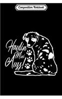 Composition Notebook: Haulin Mini Auss Funny Miniature Australian Shepherd Journal/Notebook Blank Lined Ruled 6x9 100 Pages