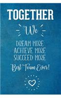 Together We Dream More Achieve More Succeed More