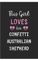 This Girl Loves Her Confetti Australian Shepherd