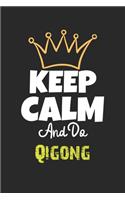 Keep Calm And Do Qigong Notebook - Qigong Funny Gift