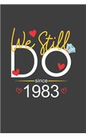 We Still Do Since 1983: Blank lined journal 100 page 6 x 9 Funny Anniversary Gifts For Wife From Husband - Favorite Wedding Anniversary Gift For her - Notebook to jot down 