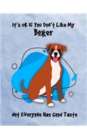 It's OK If You Don't Like My Boxer Not Everyone Has Good Taste