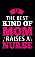 The Best Kind Of Mom Raises A Nurse