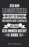 Ich Bin Logistiker Um Zeit Zu Sparen Nehmen Wir Einfach An Dass Ich Immer Recht Habe: Din A5 Kariertes Heft (Kariert) Mit Karos Für Logistiker - Notizbuch Tagebuch Planer Lagerarbeiter - Notiz Buch Geschenk Journal Logistik Notebook