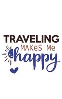 Traveling Makes Me Happy Traveling Lovers Traveling OBSESSION Notebook A beautiful