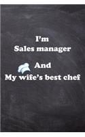 I am Sales manager And my Wife Best Cook Journal: Lined Notebook / Journal Gift, 200 Pages, 6x9, Soft Cover, Matte Finish