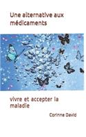 Une alternative aux médicaments: vivre et accepter la maladie