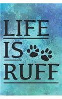 Life Is Ruff: Cute Life Quote Notebook Journal Diary for everyone - footprints, blue color background