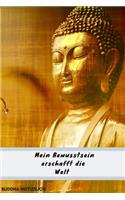 Notizbuch-Buddha Mein Bewusstsein erschafft die Welt: Dieses Notizbuch ist das ideale Geschenk auch an sich selbst.