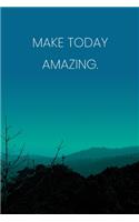 Inspirational Quote Notebook - 'Make Today Amazing.' - Inspirational Journal to Write in - Inspirational Quote Diary: Medium College-Ruled Journey Diary, 110 page, Lined, 6x9 (15.2 x 22.9 cm)