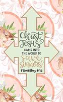 Christ Jesus Came Into The World To Save Sinners - 1 Timothy 1