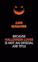 Cafe Manager Because Halloween Lover Is Not An Official Job Title