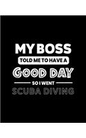 My Boss Told Me to Have a Good Day So I Went Scuba Diving