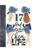 17 And Livin That Cheer Life: Cheerleading Gift For Teen Girls 17 Years Old - A Writing Journal To Doodle And Write In - Blank Lined Journaling Diary For Kids
