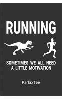 Running Sometimes We All Need A Little Motivation