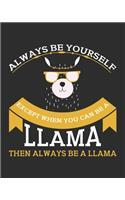 Always be yourself expect when you can be a llama then always be a llama: Weekly and Monthly Teacher Planner - Academic Year Lesson Plan and Record Book with Awesome Cover