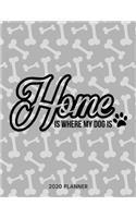 Home Is Where My Dog Is 2020 Planner: Dated Weekly Planner With To Do Notes & Dog Quotes(11 Awesome Calendar Planners for Dog Owners Lettering)