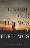 El amor que tuvimos y perdimos