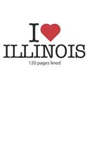 I love Illinois: I love Illinois composition notebook I love Illinois diary I love Illinois booklet I love Illinois recipe book I love Illinois notebook I heart Illi
