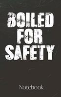 Boiled For Safety Notebook: 100 Page Blank Lined Journal - 6x9 - Sarcastic Novelty - Funny Cook Diary - Sarcastic Gag Gift